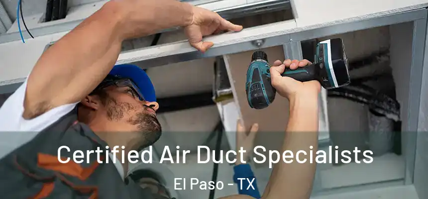 Certified Air Duct Specialists El Paso - TX