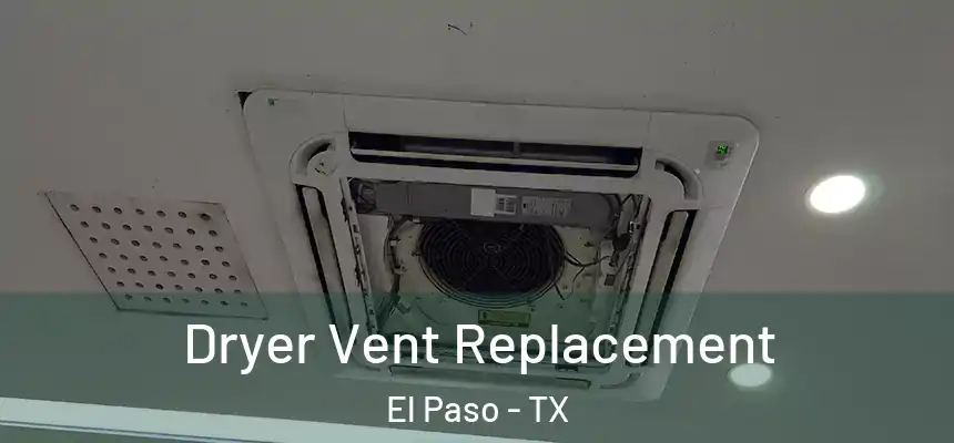 Dryer Vent Replacement El Paso - TX