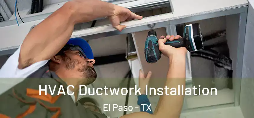 HVAC Ductwork Installation El Paso - TX
