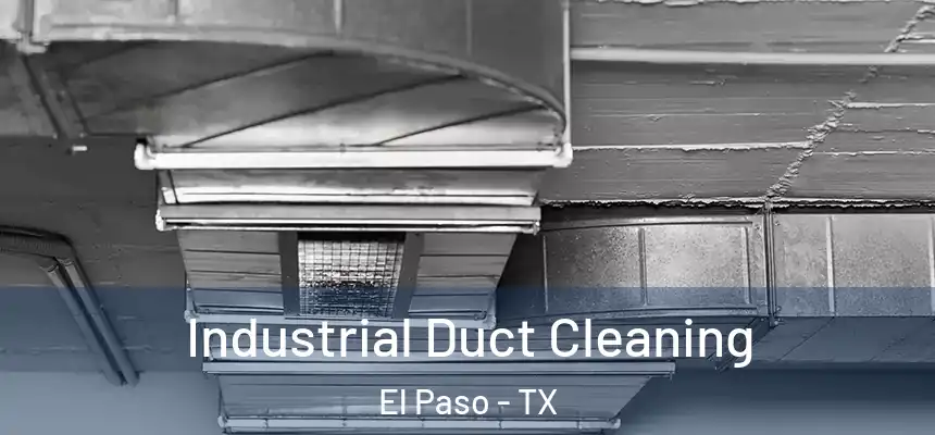 Industrial Duct Cleaning El Paso - TX