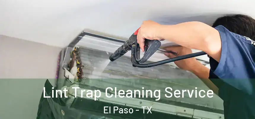 Lint Trap Cleaning Service El Paso - TX