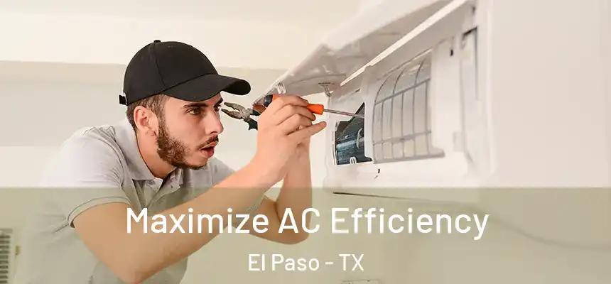 Maximize AC Efficiency El Paso - TX